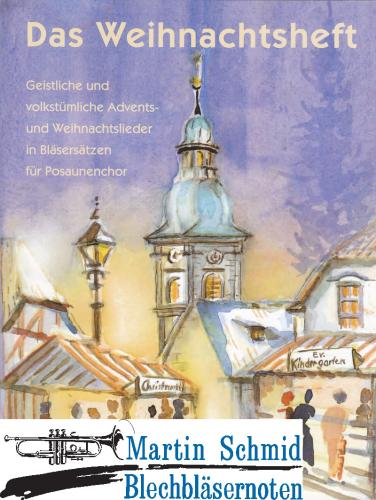 Product image of the product “Das Weihnachtsheft - Geistliche und volkstümliche Advents- und Weihnachtslieder in Bläsersätzen für Posaunenchor ”