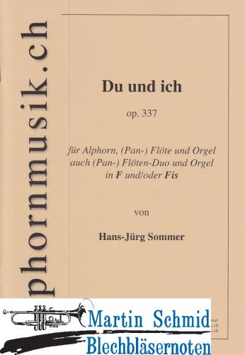 Product image of the product “Du und Ich (Für Alphorn, (Pan-) Flöte und Orgel Eher leicht für alle Interpreten Noten beider Tonarten (Fis und F) im gleichen Heft) ”