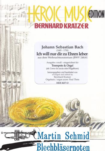 Artikelbild des Artikels “Ich will nur dir zu Ehren leben' BWV 248/41(transponierte Ausgabe c-Moll) (Trp in Bb/C/Corno da Caccia) “