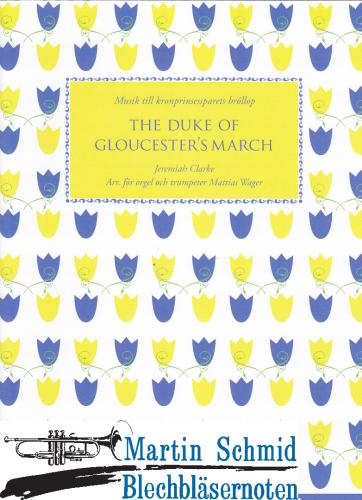 Product image of the product “The Duke of Gloucester's March (Version in C-Dur; 1-4 Trompeten und Orgel)(SpP) ”