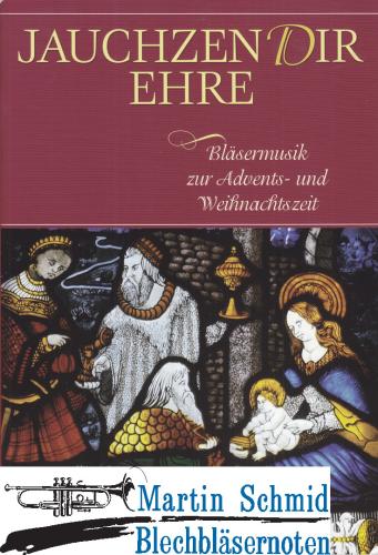 Artikelbild des Artikels “Jauchzen Dir Ehre 1- Bläsermusik zur Advents- und Weihnachtszeit “