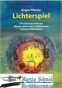 Lichterspiel - Die schönsten Lieder zur Martins-, Weihnachts- und Winterzeit in leichten Bläsersätzen 