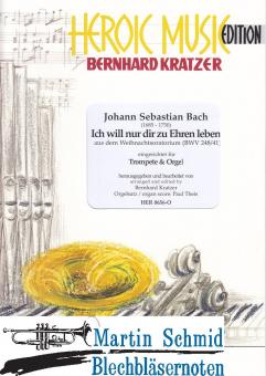 Ich will nur dir zu Ehren leben BWV 248/41(Original-Tonart d-Moll) (Trp in Bb/C/Es) 