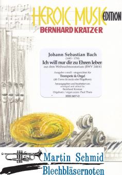 Ich will nur dir zu Ehren leben BWV 248/41(transponierte Ausgabe c-Moll) (Trp in Bb/C/Corno da Caccia) 