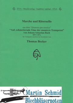 Marche und Ritornello aus dem "Drama per Musica" "Auf, schmetternde Töne der muntern Trompeten" BWV 207a 