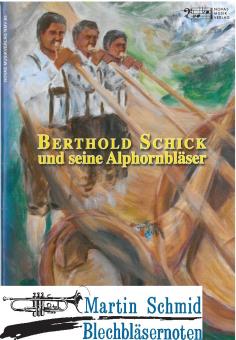 Ständchenheft - Band 1- Berthold Schick und seine Alphornbläser - für 3 bis 5 Alphornbläser 