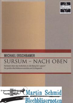 Sursum - Nach Oben (Fantasie über das Volkslied "In die Berg bin i gearn"(423.11.Schlagwerk.Pk) 