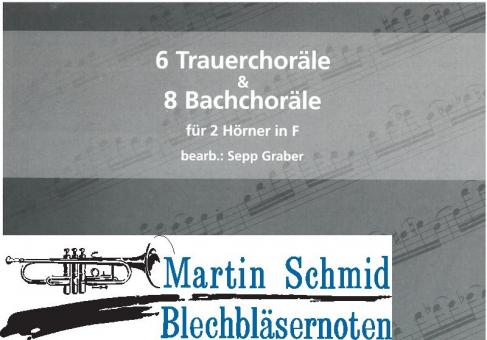 6 Trauerchoräle & 8 Bachchoräle (Horn in F)  