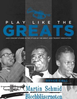 Play Like the Greats: Jazz Concert Etudes in the Styles of the Great Jazz Trumpet Innovators (Neuheit Trompete) 