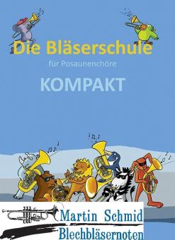 Die Bläserschule für Posaunenchöre - KOMPAKT (Das Standardwerk gestrafft.) 