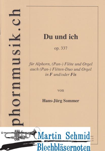 Product image 1 of the product “Du und Ich (Für Alphorn, (Pan-) Flöte und Orgel Eher leicht für alle Interpreten Noten beider Tonarten (Fis und F) im gleichen Heft) ”
