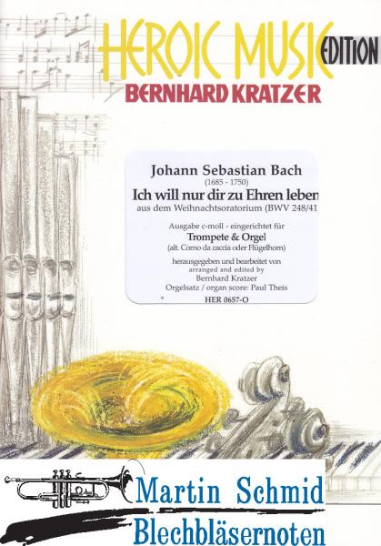 Artikelbild 1 des Artikels “Ich will nur dir zu Ehren leben' BWV 248/41(transponierte Ausgabe c-Moll) (Trp in Bb/C/Corno da Caccia) “