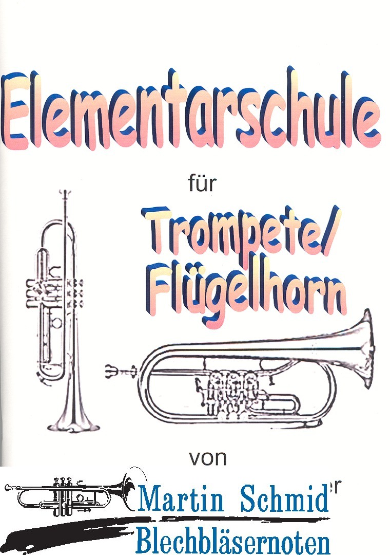 Martin Schmid Blechbläsernoten, Elementarschule für Trompete/Flügelhorn